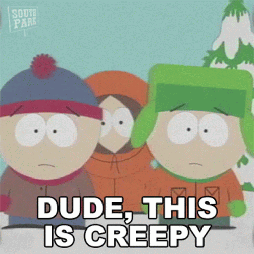 dude-this-is-creepy-kyle-broflovski.gif