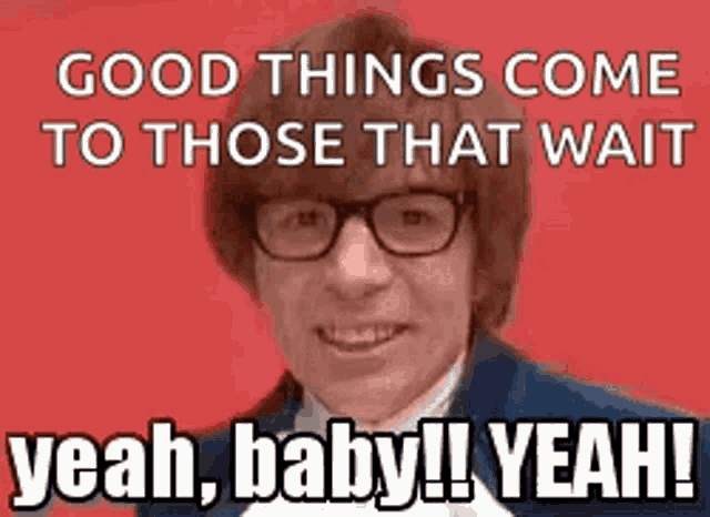 good-things-to-those-that-wait.gif