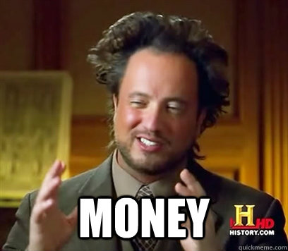 Money - Money Ancient Aliens Meme Plague.jpg