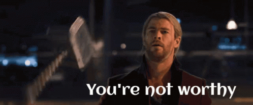 you-are-not-worthy-worthy.gif
