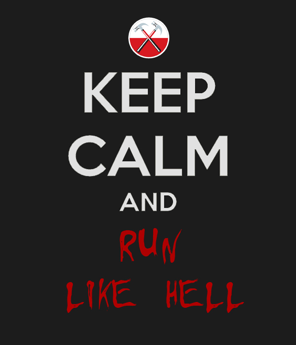 keep_calm_and_run_like_hell_by_fboss90-d4rem7q.jpg