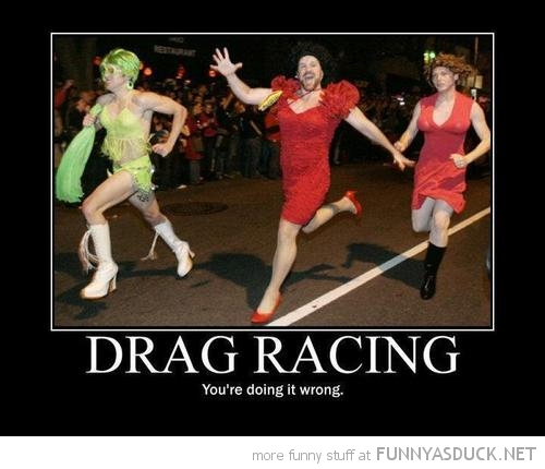 funny-men-dressed-woman-running-drag-racing-doing-wrong-pics.jpg